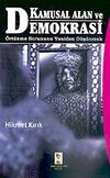 Kamusal Alan ve Demokrasi & &Ouml;rt&uuml;nme Sorununu Yeniden D&uuml;ş&uuml;nmek