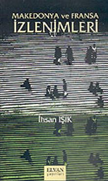 Makedonya ve Fransa İzlenimleri