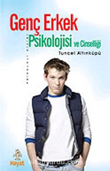 Genç Erkek Psikolojisi ve Cinselliği - Psikolog Tuncel Altınköprü