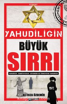 Yahudiliğin Büyük Sırrı & Yahudilik-Sabetaycılık-Siyonizm-Türkiye'de Yahudilik