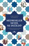 Medreseler Neydi, Ne Değildi? & Osmanlılarda Akli İlimlerin Eğitimi ve Modern Bilimin Girişi