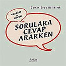 Varoluş ve Ötesi & Sorulara Cevap Ararken