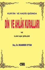 Kur'an ve Hadis Işığında Din ve Ahlak Kuralları ve İlahi Aşk Şiirleri