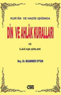 Kur'an ve Hadis Işığında Din ve Ahlak Kuralları ve İlahi Aşk Şiirleri