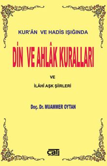 Kur'an ve Hadis Işığında Din ve Ahlak Kuralları ve İlahi Aşk Şiirleri