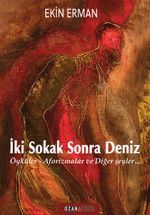 İki Sokak Sonra Deniz & Öyküler-Aforizmalar ve Diğer Şeyler