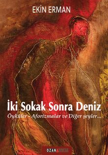 İki Sokak Sonra Deniz & Öyküler-Aforizmalar ve Diğer Şeyler