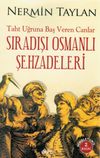 Sıradışı Osmanlı Şehzadeleri &Taht Uğruna Baş Veren Canlar