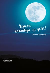 Yazmak Karanlığa İyi Gelir!