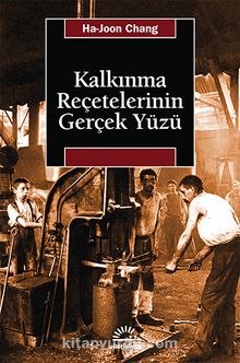 Kalkınma Reçetelerinin Gerçek Yüzü - Ha-Joon Chang