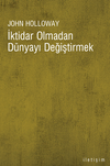 İktidar Olmadan D&uuml;nyayı Değiştirmek