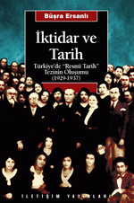 İktidar ve Tarih: Türkiye'de "Resmi Tarih" Tezinin Oluşumu (1929-1937)