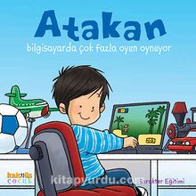Atakan Bilgisayarda Çok Fazla Oyun Oynuyor - Kolektif