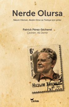Nerde Olursa & Nazım Hikmet, Abidin Dino ve Türkiye için Şiirler