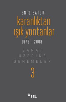 Karanlıktan Işık Yontanlar & Sanat Üzerine Denemeler 3