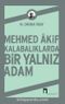 Mehmed Akif & Kalabalıklarda Bir Yalnız Adam