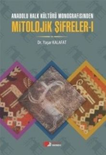Anadolu Halk Kültürü Monografisinden Mitolojik Şifreler 1