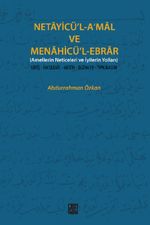 Necayicü'l-A'mal ve Menahicü'l-Ebrar (Amellerin Neticeleri ve İyilerin Yolları) & Giriş-İnceleme-Metin-Dizinler-Tıpkıbasım)
