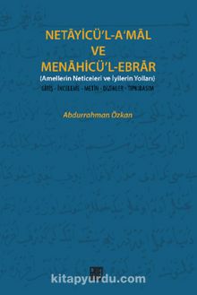Necayicü'l-A'mal ve Menahicü'l-Ebrar (Amellerin Neticeleri ve İyilerin Yolları) & Giriş-İnceleme-Metin-Dizinler-Tıpkıbasım) - Prof. Dr. Abdurrahman Özkan