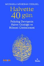 Halvette 40 Gün Psikolog Bir Dervişe'nin Halvet Günlüğü ve Bilimsel Çözümlemesi