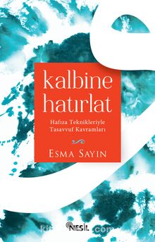 Kalbine Hatırlat & Hafıza Teknikleriyle Tasavvuf Kavramları - Esma Sayın