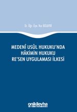 Medeni Usul Hukuku'nda Hakimin Hukuku Re'sen Uygulaması İlkesi