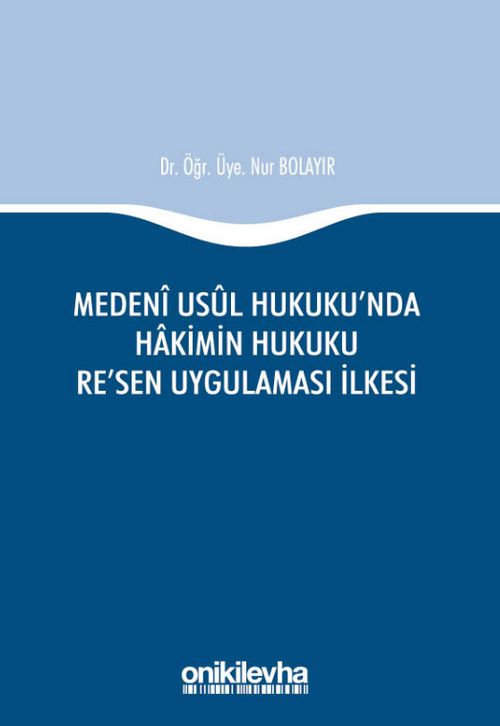 Medeni Usul Hukuku'nda Hakimin Hukuku Re'sen Uygulaması İlkesi