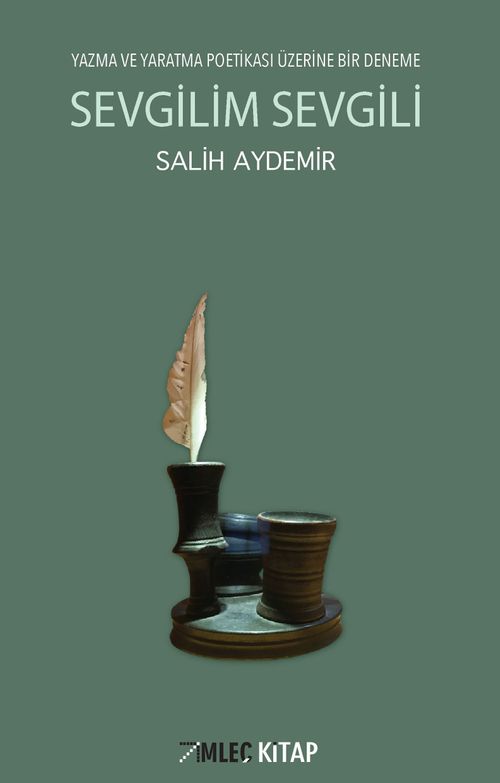 Sevgilim Sevgili &Yazma ve Yaratma Peotikası Üzerine Bir Deneme