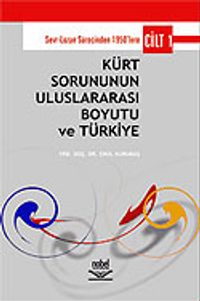 Kürt Sorununun Uluslararası Boyutu ve Türkiye (Cilt 1)