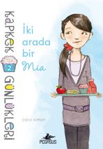 İki Arada Bir Mia / Kapkek Günlükleri 2