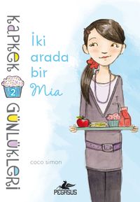 İki Arada Bir Mia / Kapkek Günlükleri 2