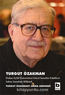 Turgut Özakman & Turgut Özakman'ı Anma Semineri