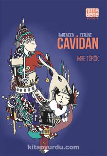 Haremden Berlin’e Cavidan - İmre Törek