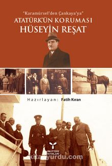 Atatürk'ün Koruması Hüseyin Reşat - Fatih Kıran