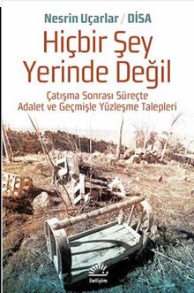 Hiçbir Şey Yerinde Değil & Çatışma Sonrası Süreçte Adalet ve Geçmişle Yüzleşme  Talepleri