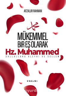 Hz. Muhammed (s.a.v) Mükemmel Bir Eş Olarak - Afzalur Rahman