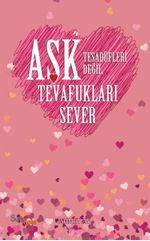 Aşk Tesadüfleri Değil Tevafukları Sever
