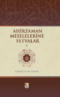 Ahir Zaman Meselelerine Fetvalar 2