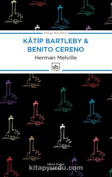 Katip Bartleby - Benito Cereno - Herman Melville