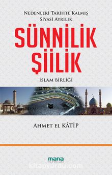 Sünnilik - Şiilik & Nedenleri Tarihte Kalmış Siyasi Ayrılık - Ahmet El Katip