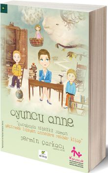 Oyuncu Anne & Çocuğuyla Nitelikli Zaman Geçirmek İsteyen Annelere Rehber Kitap