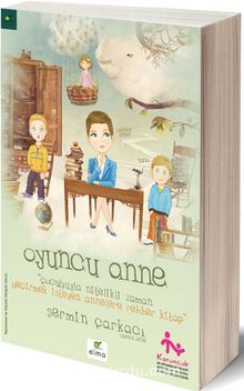 Oyuncu Anne & Çocuğuyla Nitelikli Zaman Geçirmek İsteyen Annelere Rehber Kitap - Şermin Yaşar