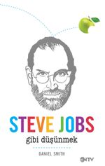 Steve Jobs Gibi Düşünmek