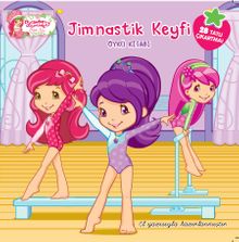 Çilek Kız Jimnastik Keyfi Öykü Kitabı