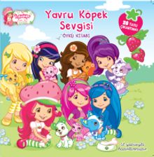 Çilek Kız Yavru Köpek Sevgisi Öykü Kitabı