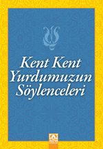 Kent Kent Yurdumuzun Söylenceleri