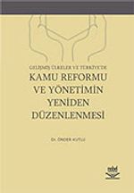 Gelişmiş Ülkeler ve Türkiye'de Kamu Reformu ve Yönetimin Yeniden Düzenlenmesi