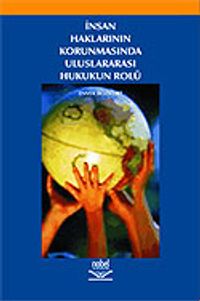İnsan Haklarının Korunmasında Uluslararası Hukukun Rolü