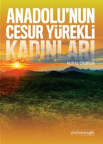 Anadolu'nun Cesur Yürekli Kadınları