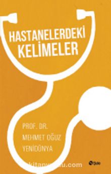 Hastanelerdeki Kelimeler - Prof. Dr. Mehmet Oğuz Yenidünya